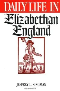 Daily Life in Elizabethan England (repost)