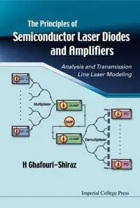 The principles of semiconductor laser diodes and amplifiers: analysis and transmission line laser modeling