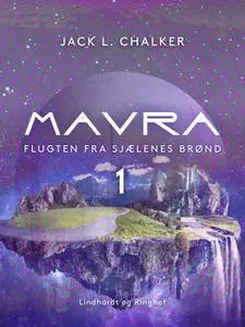 «Mavra. Flugten fra Sjælenes Brønd - Bind 1» by Jack L. Chalker