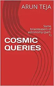 COSMIC QUERIES : Some brainteasers of astronomy