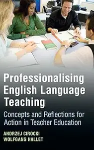 Professionalising English Language Teaching: Concepts and Reflections for Action in Teacher Education