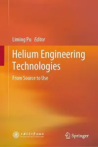Helium Engineering Technologies: From Source to Use