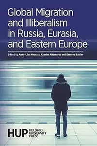 Global Migration and Illiberalism in Russia, Eurasia, and Eastern Europe