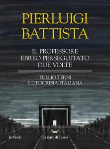 Pierluigi Battista - Il professore ebreo perseguitato due volte