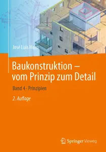 Baukonstruktion - vom Prinzip zum Detail: Band 4 Prinzipien, 2.Auflage