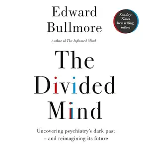 The Divided Mind: A New Way of Thinking About Mental Health [Audiobook]