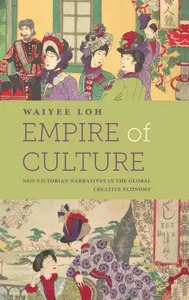 Empire of Culture: Neo-victorian Narratives in the Global Creative Economy