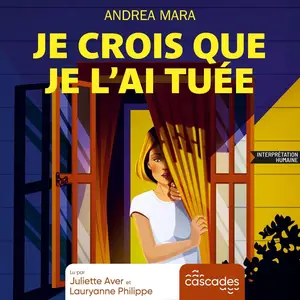 Andrea Mara, "Je crois que je l'ai tuée"