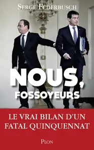 Serge Federbusch, "Nous, fossoyeurs : Le vrai bilan d'un fatal quinquennat"