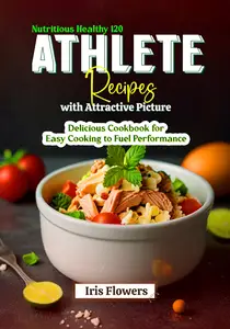 Nutritious Healthy 120 Athlete Recipes with Attractive Picture