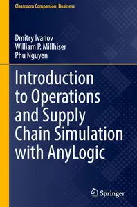 Introduction to Operations and Supply Chain Simulation with AnyLogic (Classroom Companion: Business)