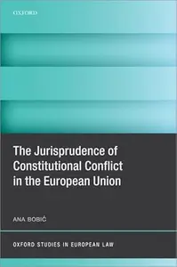 The Jurisprudence of Constitutional Conflict in the European Union