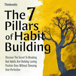 The 7 Pillars of Habit Building [Audiobook]