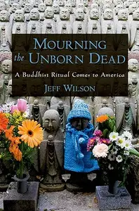 Mourning the Unborn Dead: A Buddhist Ritual Comes to America