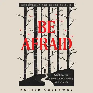 Be Afraid: What Horror Reveals About Facing the Darkness