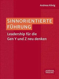 Sinnorientierte Führung: Leadership für die Gen Y und Z neu denken​