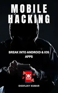 Mobile Hacking: Break into Android & iOS Apps (Ethical)