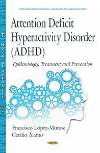 Attention Deficit Hyperactivity Disorder ADHD: Epidemiology, Treatment and Prevention