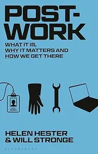 Post-work: What It Is, Why It Matters and How We Get There