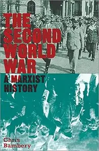 The Second World War: A Marxist History