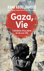 Rami Abou Jamous, "Gaza, vie: L'histoire d'un père et d'un fils"