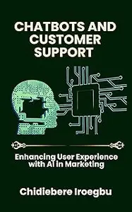 CHATBOTS AND CUSTOMER SUPPORT : Enhancing User Experience with AI in Marketing