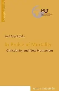 In Praise of Mortality: Christianity and New Humanism