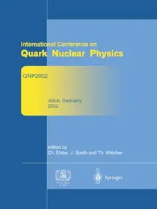 Refereed and selected contributions from International Conference on Quark Nuclear Physics: QNP 2002. June 9–14, 2002. Jülich,