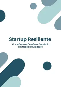 Startup Resiliente: Como Superar Desafios e Construir um Negócio Duradouro (Portuguese Edition)