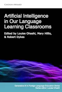 Artificial Intelligence in Our Language Learning Classrooms (Generative AI and Foreign Language Education Series Book 1)