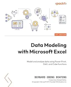 Data Modeling with Microsoft Excel: Model and analyze data using Power Pivot, DAX, and Cube functions