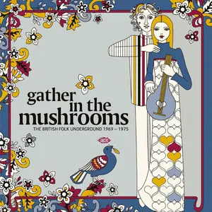 VA - Gather In The Mushrooms (The British Acid Folk Underground 1969-1975) (2025)