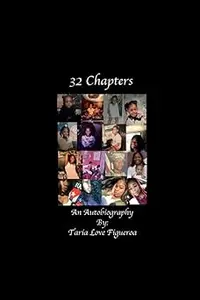 32 Chapters: An Autobiography by: Taria Love Figueroa