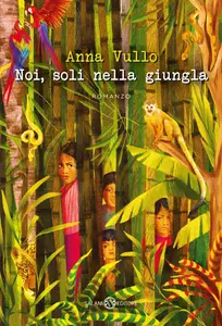 Anna Vullo - Noi, soli nella giungla