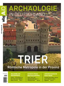 Archäologie in Deutschland - Nr.3, Juni-Juli 2024