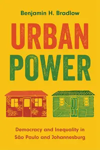 Urban Power: Democracy and Inequality in São Paulo and Johannesburg