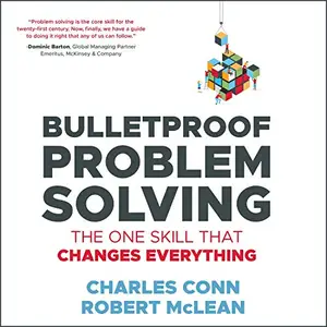 Bulletproof Problem Solving: The One Skill That Changes Everything [Audiobook]