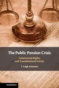 The Public Pension Crisis: Contractual Rights and Constitutional Limits