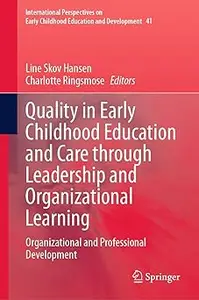 Quality in Early Childhood Education and Care through Leadership and Organizational Learning: Organizational and Profess