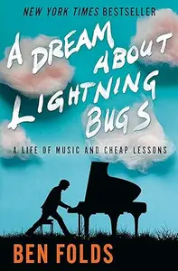 A Dream About Lightning Bugs: A Life of Music and Cheap Lessons (Repost)
