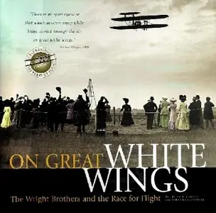 On Great White Wings: The Wright Brothers and the Race for Flight