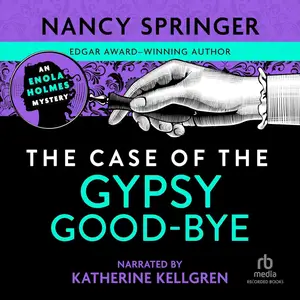 The Case of the Gypsy Good-bye: An Enola Holmes Mystery