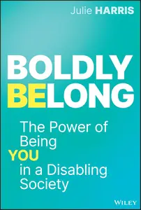 Boldly Belong: The Power of Being You In a Disabling Society
