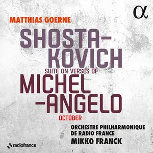 Matthias Goerne, Mikko Franck - Shostakovich: Suite on Verses of Michelangelo Buonarroti; October (2025)