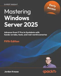 Mastering Windows Server 2025 - Fifth Edition (Early Access)