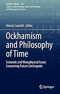Ockhamism and Philosophy of Time: Semantic and Metaphysical Issues Concerning Future Contingents
