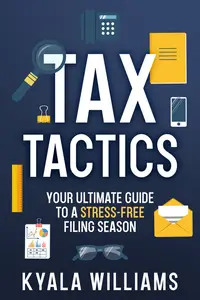 Tax Tactics: Your Ultimate Guide to a Stress-Free Filing Season