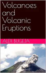 Volcanoes and Volcanic Eruptions