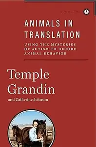 Animals in Translation: Using the Mysteries of Autism to Decode Animal Behavior