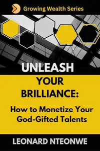 Unleash Your Brilliance: How to Monetize Your God-Gifted Talents